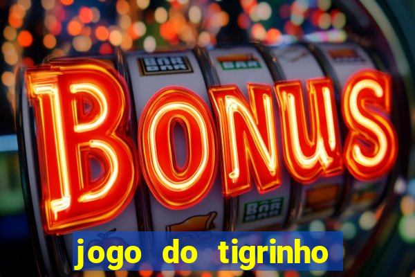 jogo do tigrinho deposito minimo 1 real